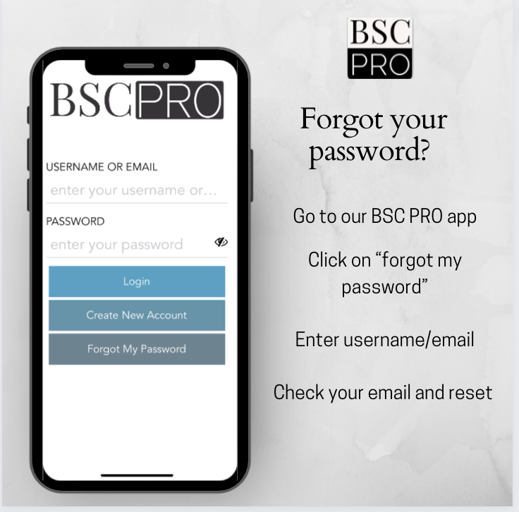 Resetting your password in the BSCpro mobile app: tap Forgot My Password on the login screen, enter your username or email, then check your email